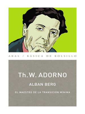 cover image of Alban Berg. El maestro de la transición mínima (Monografías musicales)